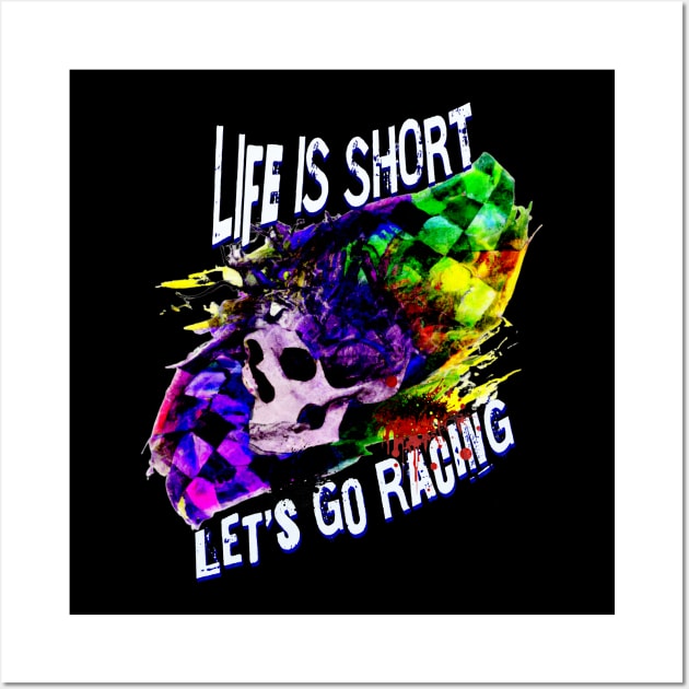 Life Is Short Let's Go Racing Checkered Flag Skull Wall Art by Carantined Chao$